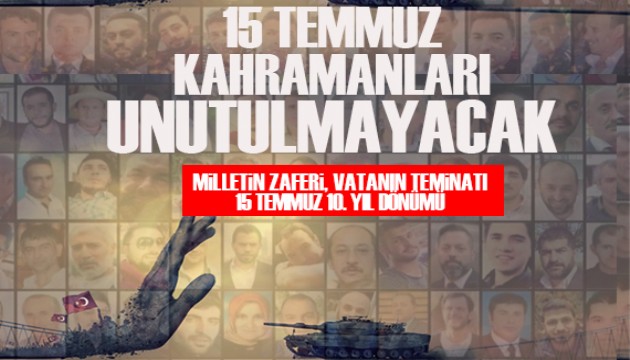 15 Temmuz kahramanları unutulmayacak